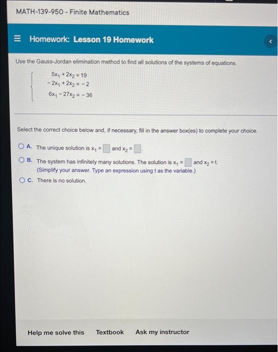 Math 139 950 Finite Mathematics Homework Lesson 19 Homework Use The Gauss Jordan Elimination Method To Find All Solut 1