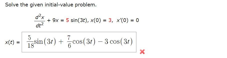 Solve The Given Initial Value Problem D X Dt 9x 5 Sin 3t X 0 3 X 0 0 5 X T Sin 3r Cos 3r 3 Co 1