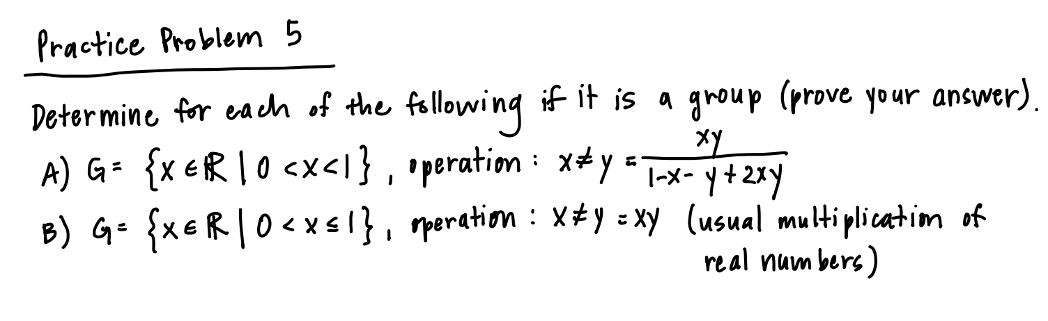 Practice Problem 5 Determine For Each Of The Following If It Is A Group Prove Your Answer A G Xer 10 X 1 Operat 1