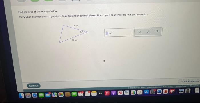Find The Area Of The Triangle Below Carry Your Intermediate Computations To At Least Four Decimal Places Round Your An 1