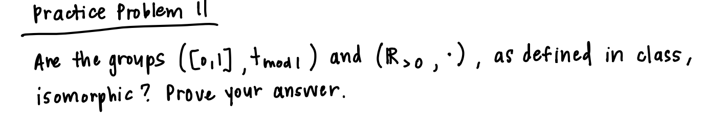 Practice Problem 11 Are The Groups 0 1 Modi And R 0 As Defined In Class Isomorphic Prove Your Answer 1