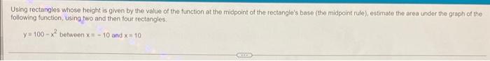 Using Rectangles Whose Height Is Given By The Value Of The Function At The Midpoint Of The Rectangle S Base The Midpoin 1