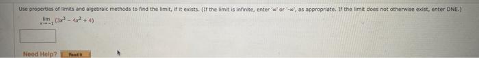 Use Properties Of Limits And Algebraic Methods To Find The Limit If It Exists If The Limit Is Infinite Enteror As A 1
