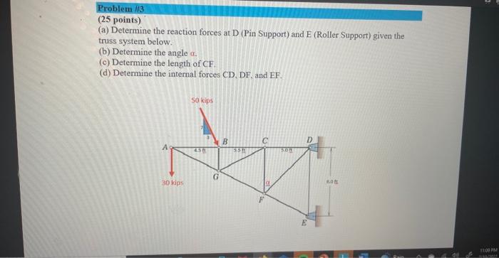 Problem 3 25 Points A Determine The Reaction Forces At D Pin Support And E Roller Support Given The Truss Syste 1