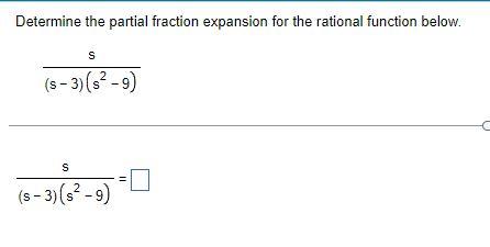 Determine The Partial Fraction Expansion For The Rational Function Below S 2 S 3 S 9 S S 3 S 9 11 1