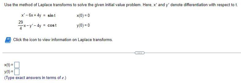 Use The Method Of Laplace Transforms To Solve The Given Initial Value Problem Here X And Y Denote Differentiation Wi 1