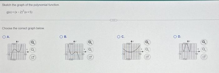 Sketch The Graph Of The Polynomial Function G X X 2 X 5 Choose The Correct Graph Below Oa Av Q Ob Q G O C Q 5 Od 1