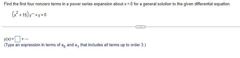 Find The First Four Nonzero Terms In A Power Series Expansion About X 0 For A General Solution To The Given Differenti 1