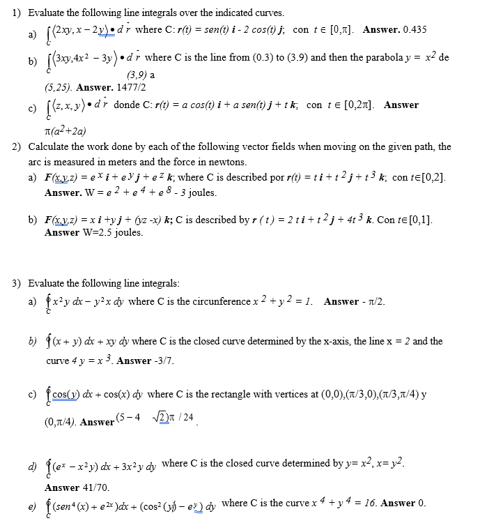 1 Evaluate The Following Line Integrals Over The Indicated Curves A 2xy X 2y Dr Where C R T Sen T I 2 Cos T 1