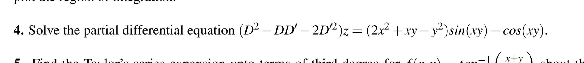4 Solve The Partial Differential Equation D Dd 2d Z 2x Xy Y Sin Xy Cos Xy X Y Find The Torlo 1