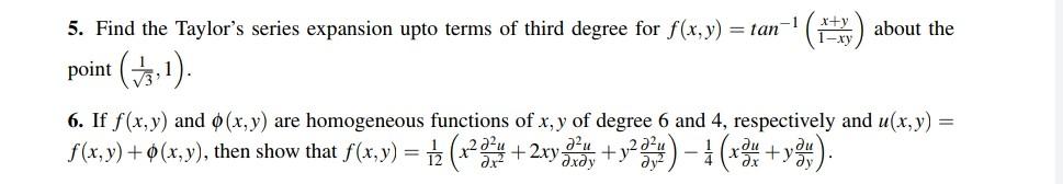 1 X Y 1 Xy 5 Find The Taylor S Series Expansion Upto Terms Of Third Degree For F X Y Tan 1 About The Point 3 1 1