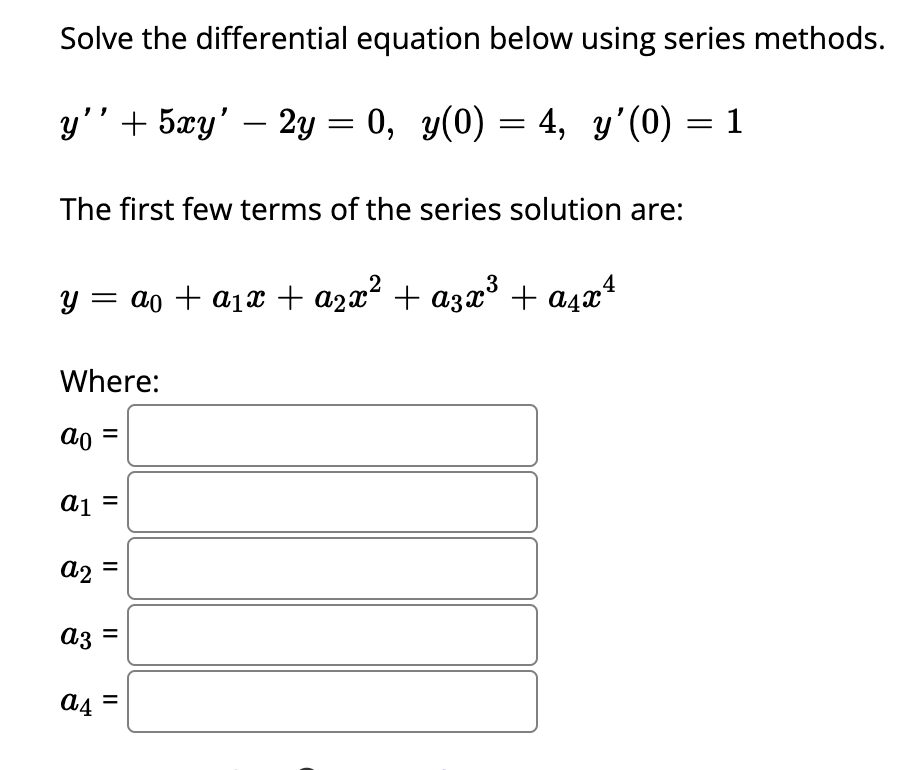 Solve The Differential Equation Below Using Series Methods Y 5xy 2y 0 Y 0 4 Y 0 1 The First Few Terms 1