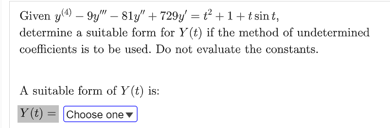 Given Y 4 9y 81y 729y T 1 Tsint Determine A Suitable Form For Y T If The Method Of Undetermined Coeff 1