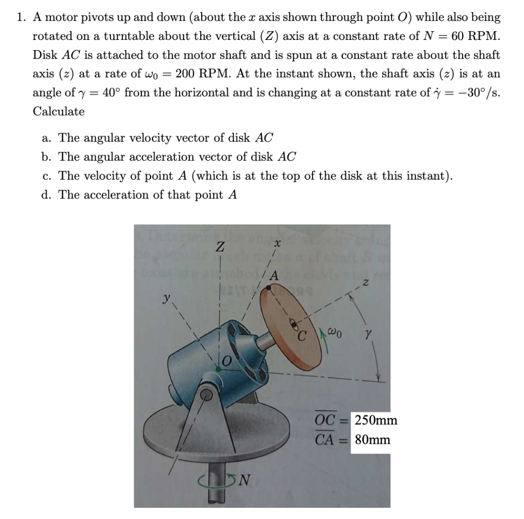 1 A Motor Pivots Up And Down About The X Axis Shown Through Point O While Also Being Rotated On A Turntable About The 1