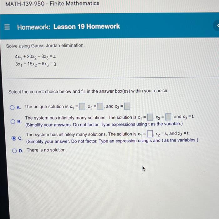 Math 139 950 Finite Mathematics Homework Lesson 19 Homework Solve Using Gauss Jordan Elimination 4x 20x28x3 4 3x 1