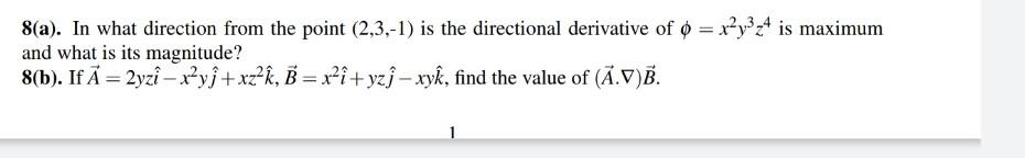 8 A In What Direction From The Point 2 3 1 Is The Directional Derivative Of X Y Z Is Maximum And What Is Its Magn 1