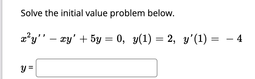 Solve The Initial Value Problem Below X Y Xy 5y 0 Y 1 2 Y 1 Y 4 1