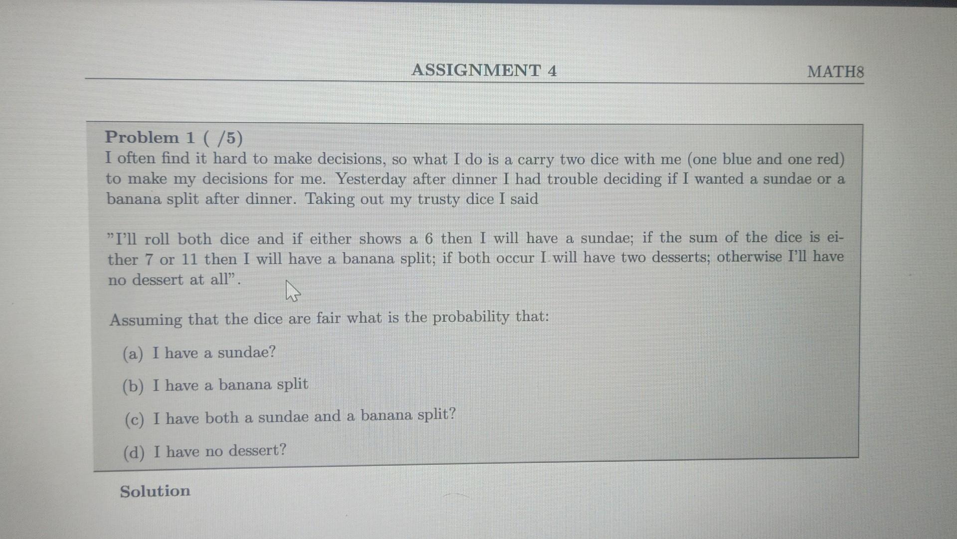 Assignment 4 Problem 1 5 I Often Find It Hard To Make Decisions So What I Do Is A Carry Two Dice With Me One Blue A 1