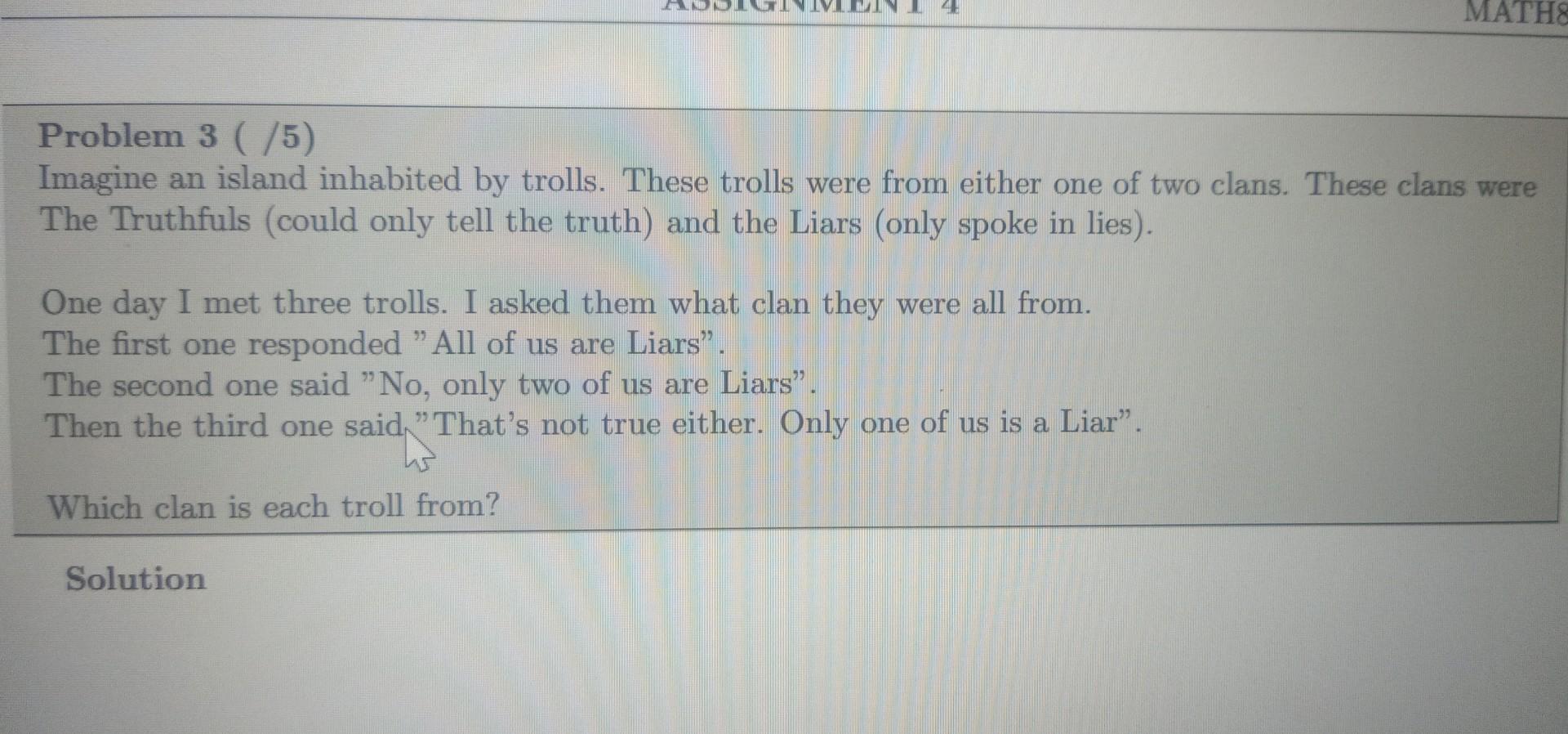 Problem 3 5 Imagine An Island Inhabited By Trolls These Trolls Were From Either One Of Two Clans These Clans Were T 1