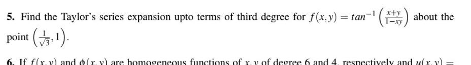 Tan About The 5 Find The Taylor S Series Expansion Upto Terms Of Third Degree For F X Y Point 3 1 6 If F 1