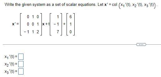 Write The Given System As A Set Of Scalar Equations Let X Col X T X T X3 T 1 6 Hd 7 010 X 0 0 1 X T 1