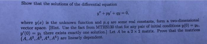 Show That The Solutions Of The Differential Equation Y Py Qy 0 Where Y X Is The Unknown Function And P Q Are Som 1