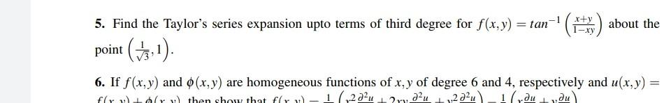 5 Find The Taylor S Series Expansion Upto Terms Of Third Degree For F X Y Tan Point 3 1 1 1 About The 6 If F 1