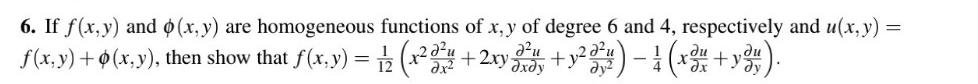 6 If F X Y And X Y Are Homogeneous Functions Of X Y Of Degree 6 And 4 Respectively And U X Y F X Y X Y 1