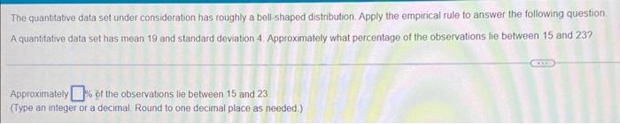 The Quantitative Data Set Under Consideration Has Roughly A Bell Shaped Distribution Apply The Empirical Rule To Answer 1