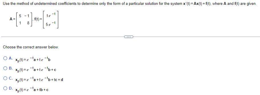 Use The Method Of Undetermined Coefficients To Determine Only The Form Of A Particular Solution For The System X T A 1