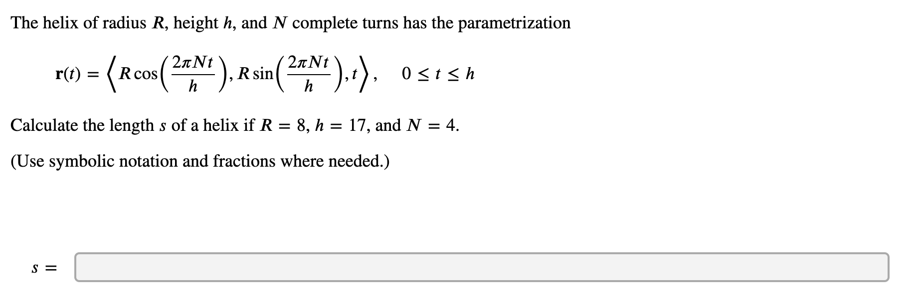 The Helix Of Radius R Height H And N Complete Turns Has The Parametrization Nt R T R R Cos N R Sin N 1 1