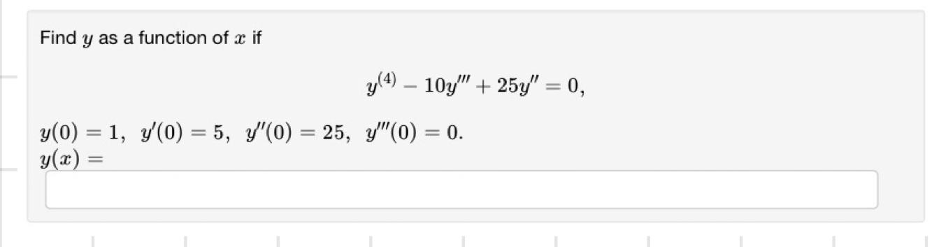 Find Y As A Function Of X If Y 4 10y 25y 0 Y 0 1 Y 0 5 Y 0 25 Y 0 0 Y X Find Y As A Functi 1