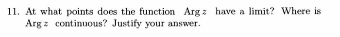 11 At What Points Does The Function Arg Z Have A Limit Where Is Arg Z Continuous Justify Your Answer 1
