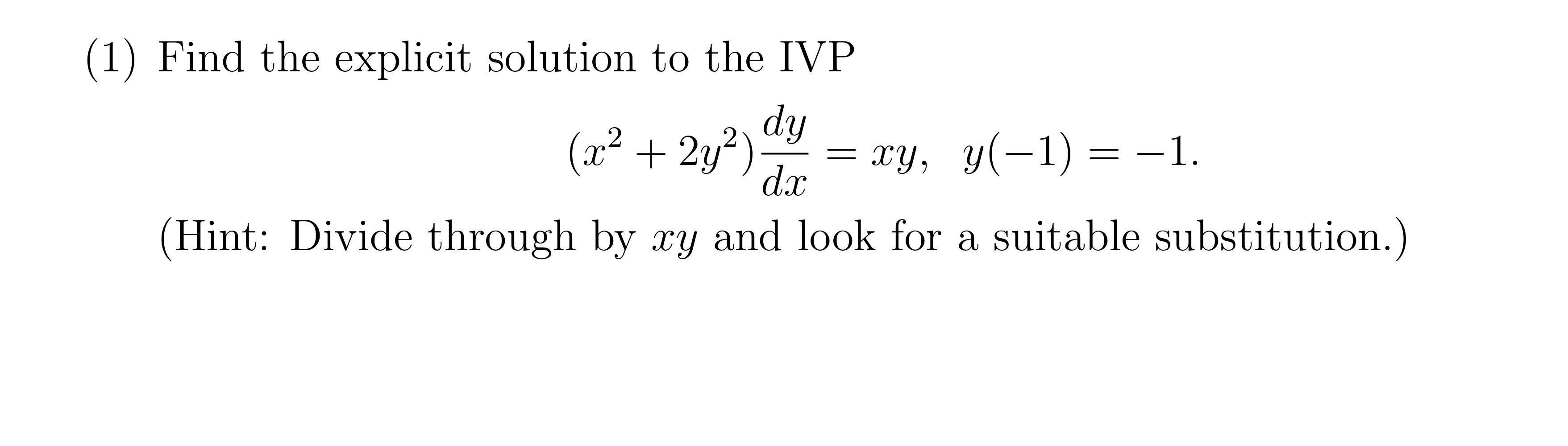 1 Find The Explicit Solution To The Ivp X 2y Xy Y 1 1 Dy Dx Hint Divide Through By Ry And Look For A 1