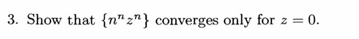 3 Show That Nzn Converges Only For Z 0 1