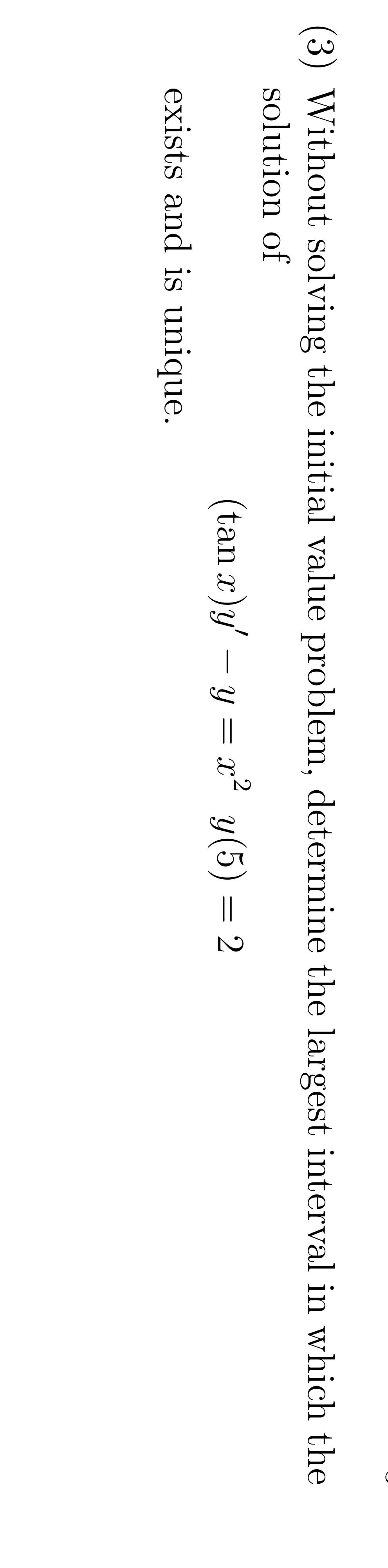 3 Without Solving The Initial Value Problem Determine The Largest Interval In Which The Solution Of Tan X Y Y X 1