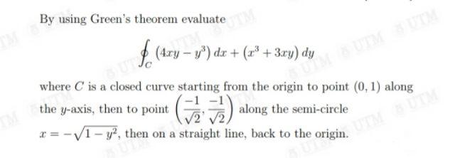 By Using Green S Theorem Evaluate Mate Jtm 4xy Y Dx X 3xy Dy Um 8 Utm 8utm Where C Is A Closed Curve Starting 1