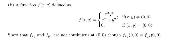 B A Function F X Y Defined As If X Y 0 0 If X Y 0 0 Show That Fay And Fy Are Not Continuous At 0 0 Tho 1