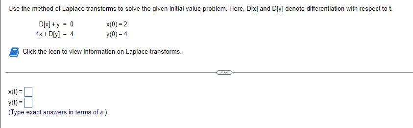 Use The Method Of Laplace Transforms To Solve The Given Initial Value Problem Here D X And D Y Denote Differentiatio 1