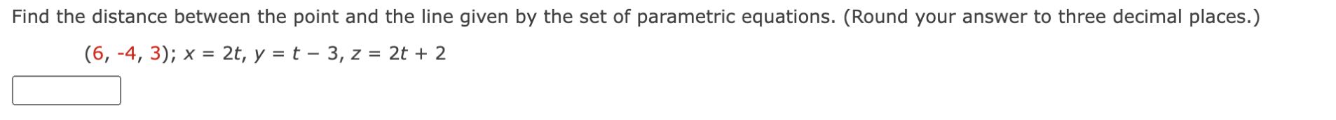 Find The Distance Between The Point And The Line Given By The Set Of Parametric Equations Round Your Answer To Three D 1