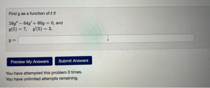 Find Y As A Function Of T If 16y 64y 60y 0 And Y 5 7 Y 5 3 31 Preview My Answers Submit Answers You Have Att 1