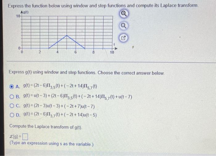 Express The Function Below Using Window And Step Functions And Compute Its Laplace Transform Ag T 10 0 Co 10 Express 1