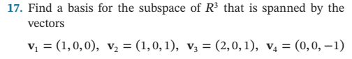 17 Find A Basis For The Subspace Of R That Is Spanned By The Vectors V 1 0 0 V 1 0 1 V3 2 0 1 V 1