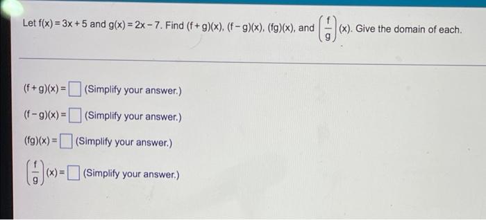 Let F X 3x 5 And G X 2x 7 Find F G X F G X Fg X And X Give The Domain Of Each F G X Simp 1