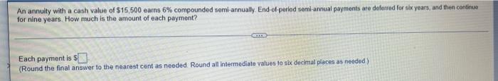 An Annuity With A Cash Value Of 15 500 Earns 6 Compounded Semi Annually End Of Period Semi Annual Payments Are Deferr 1