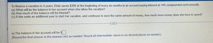 To Finance A Vacation In 4 Years Elsie Saves 360 At The Beginning Of Every Six Months In An Account Paying Interest At 1