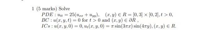 1 5 Marks Solve Pde Ut 25 Urr Uyy X Y R 0 3 0 2 T 0 Bc U X Y T 0 For T 0 And X Y Or 1