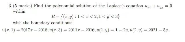 3 5 Marks Find The Polynomial Solution Of The Laplace S Equation Urr Y 0 Within R X Y 1 X 2 1 Y 3 With T 1