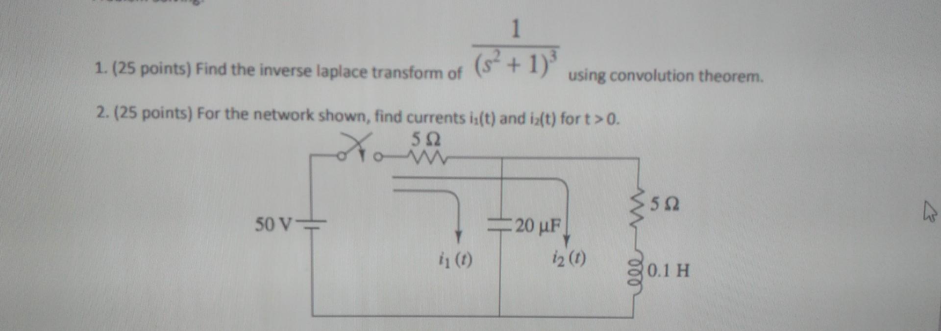 1 1 25 Points Find The Inverse Laplace Transform Of 5 S 1 Using Convolution Theorem 2 25 Points For The Ne 1