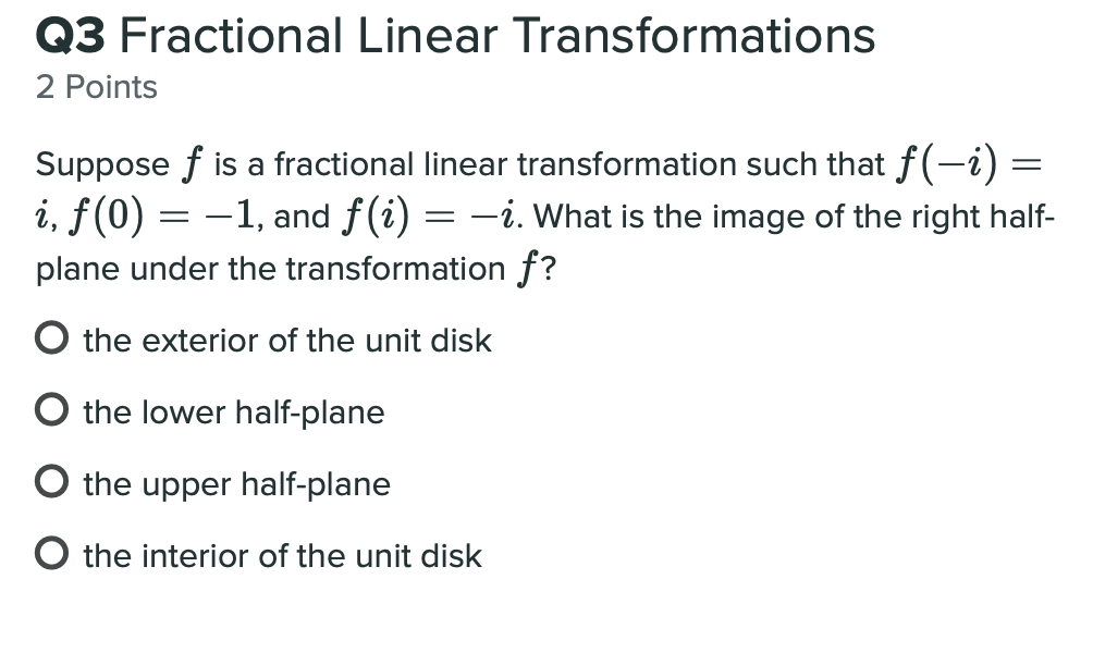 Q3 Fractional Linear Transformations 2 Points Suppose F Is A Fractional Linear Transformation Such That F I I F 0 1